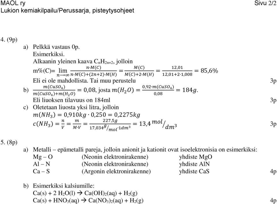 Tai muu perustelu m(cuso 4 ) = 0,08, josta m(h m(cuso 4 )+m(h 2 O) 2O) = 0,92 m(cuso 4) = 184g.