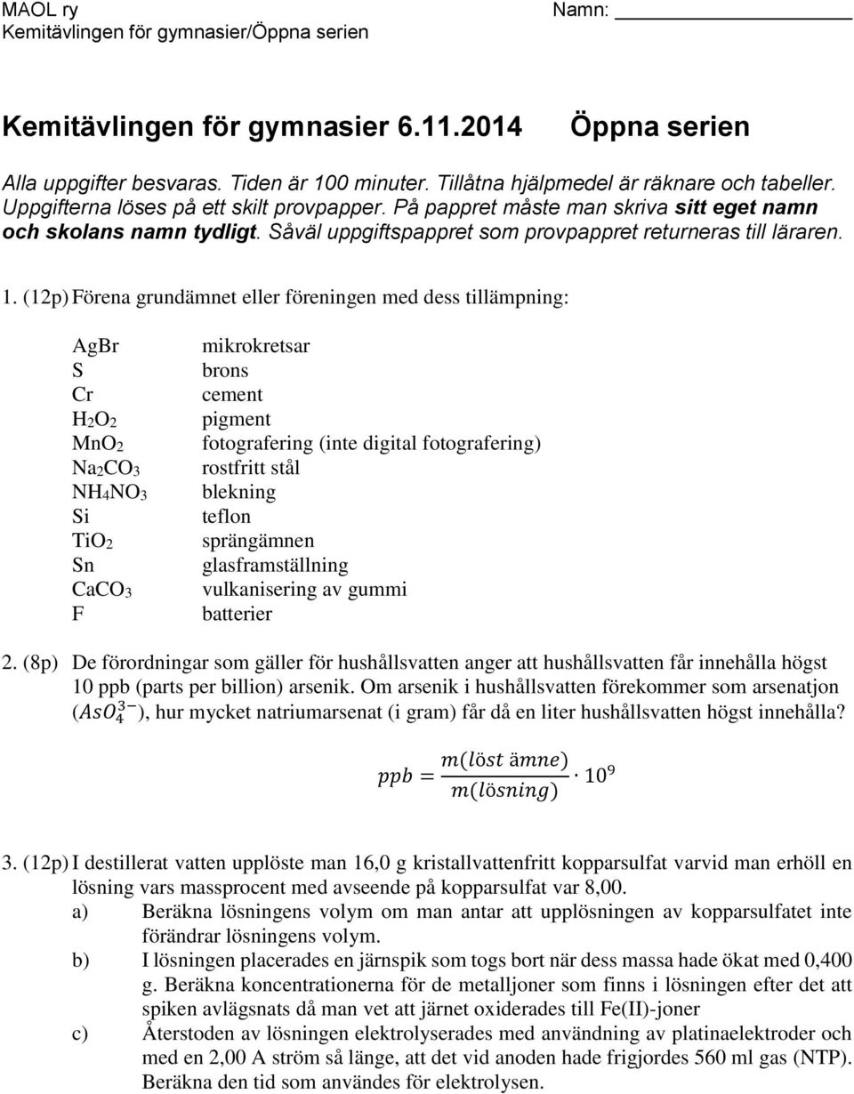 (1) Förena grundämnet eller föreningen med dess tillämpning: AgBr S Cr H2O2 MnO2 Na2CO3 NH4NO3 Si TiO2 Sn CaCO3 F mikrokretsar brons cement pigment fotografering (inte digital fotografering)