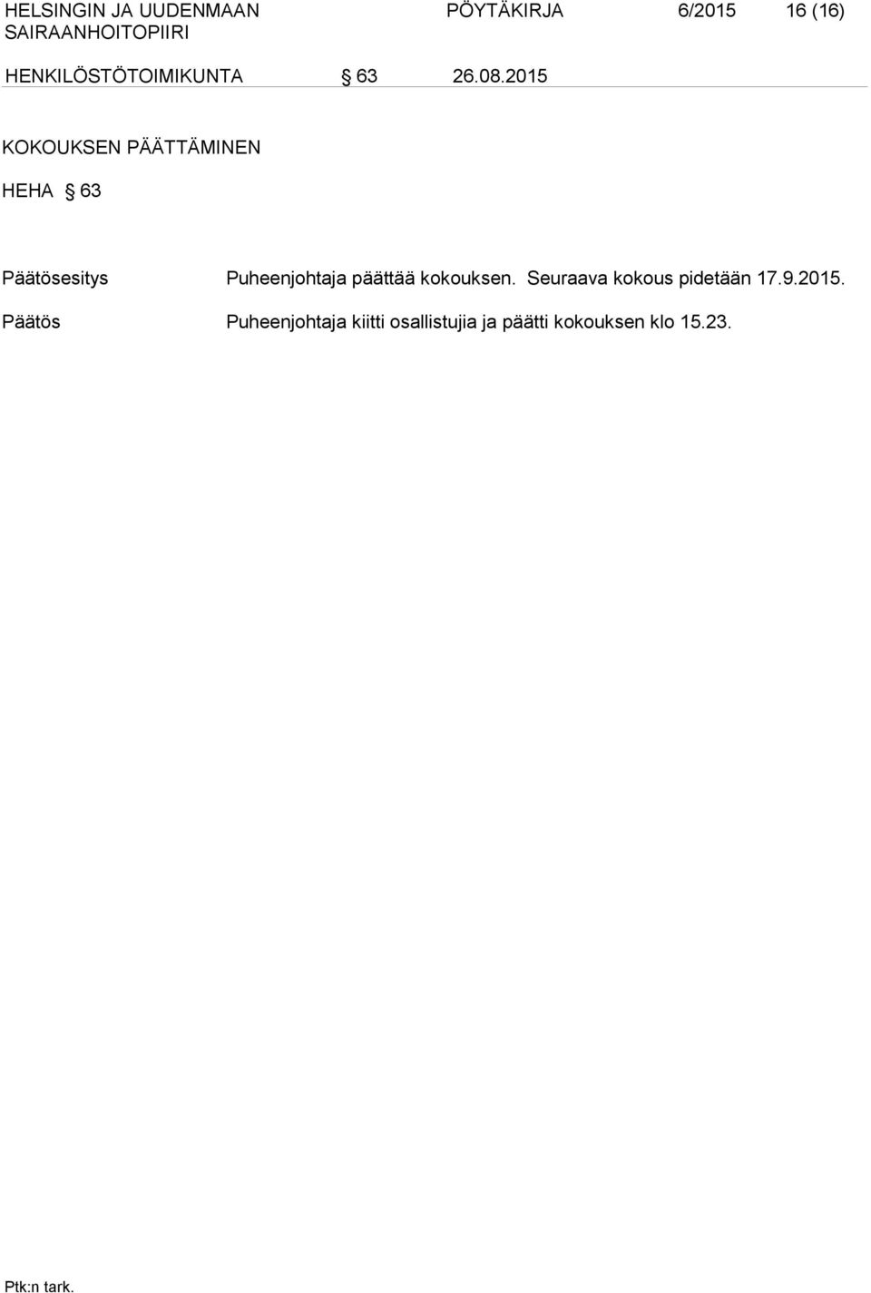 2015 KOKOUKSEN PÄÄTTÄMINEN HEHA 63 Päätösesitys Puheenjohtaja