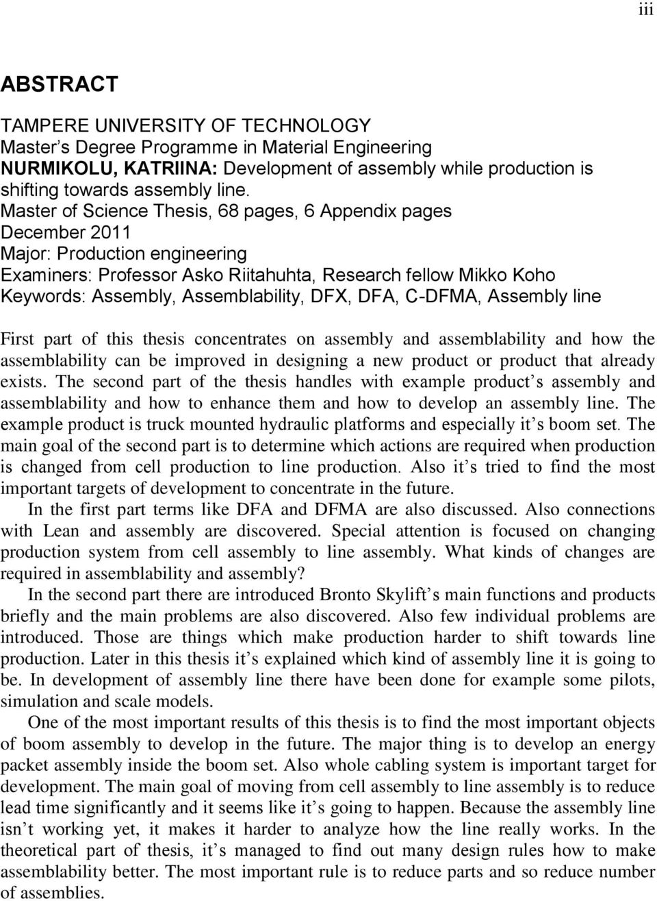 DFX, DFA, C-DFMA, Assembly line First part of this thesis concentrates on assembly and assemblability and how the assemblability can be improved in designing a new product or product that already