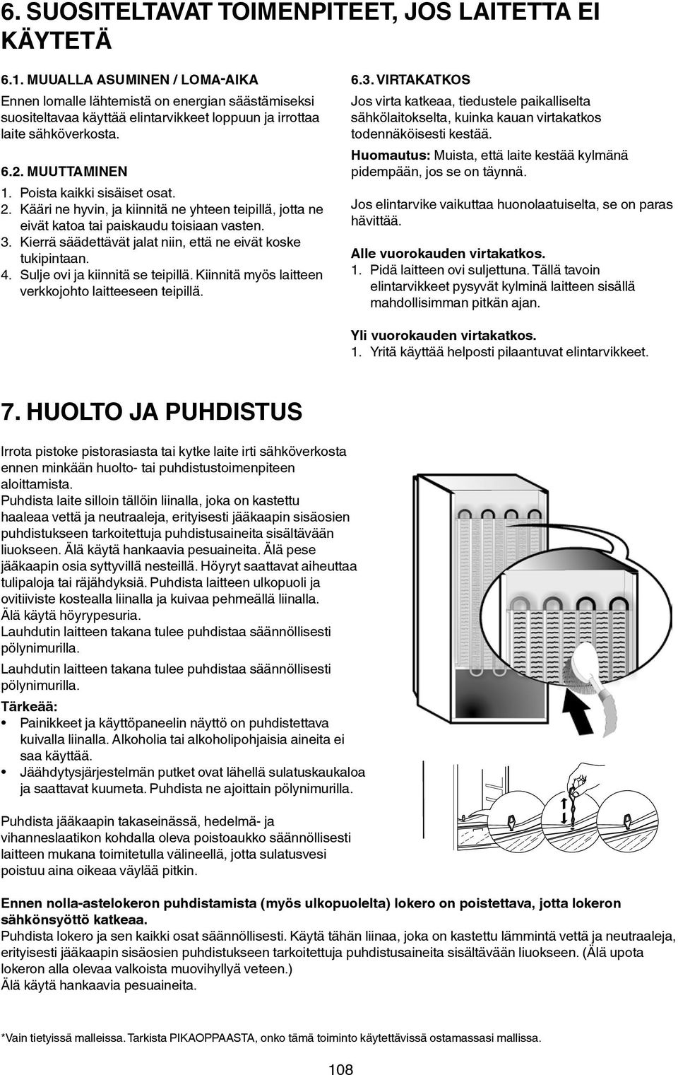 Poista kaikki sisäiset osat. 2. Kääri ne hyvin, ja kiinnitä ne yhteen teipillä, jotta ne eivät katoa tai paiskaudu toisiaan vasten. 3. Kierrä säädettävät jalat niin, että ne eivät koske tukipintaan.