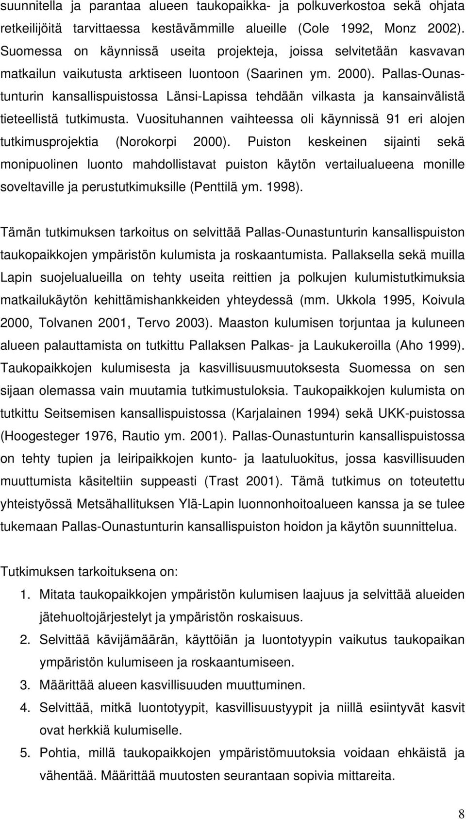 Pallas-Ounastunturin kansallispuistossa Länsi-Lapissa tehdään vilkasta ja kansainvälistä tieteellistä tutkimusta.