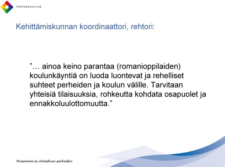 rehelliset suhteet perheiden ja koulun välille.
