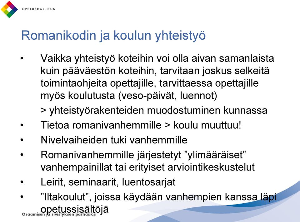 muodostuminen kunnassa Tietoa romanivanhemmille > koulu muuttuu!