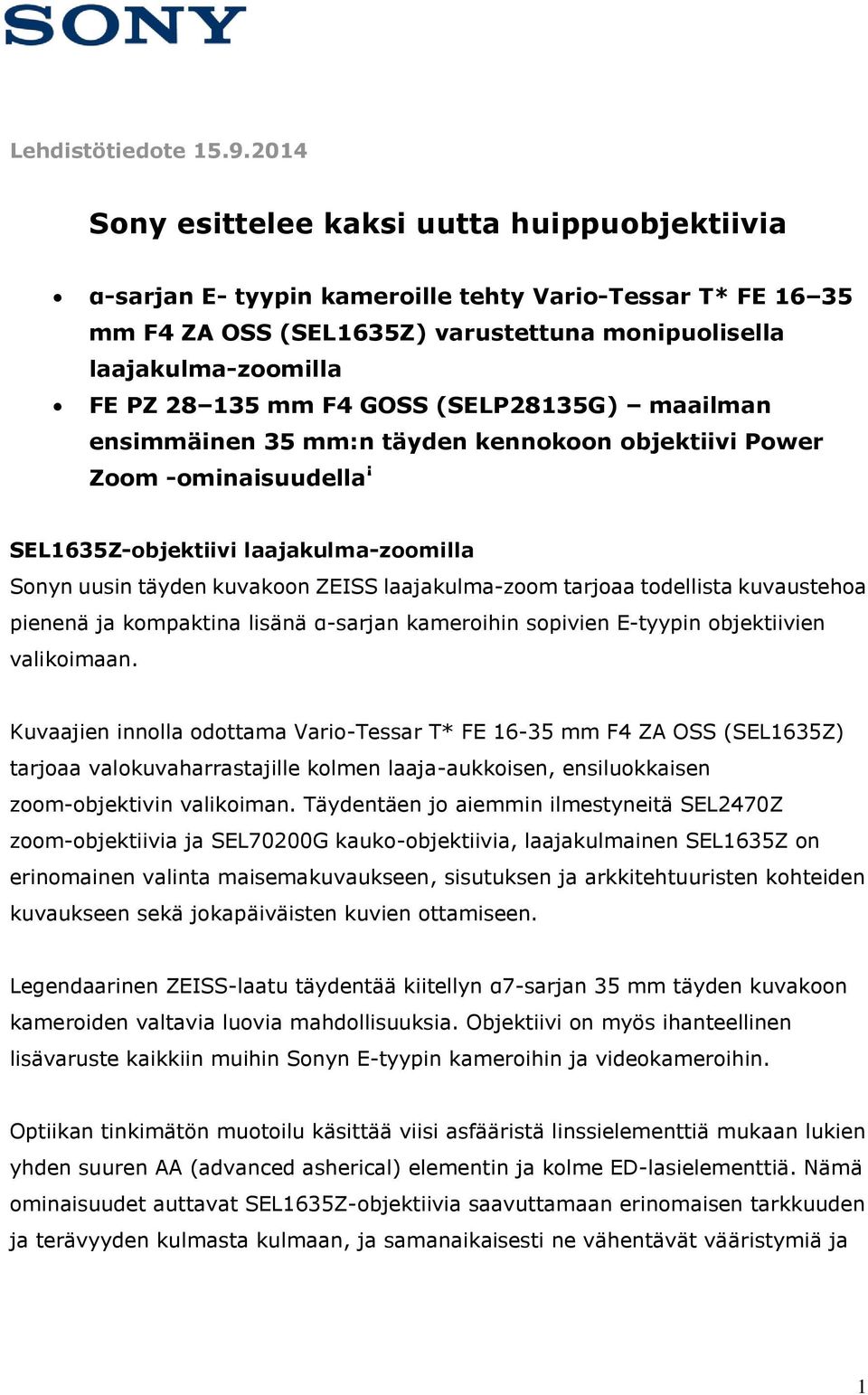 F4 GOSS (SELP28135G) maailman ensimmäinen 35 mm:n täyden kennokoon objektiivi Power Zoom -ominaisuudellaꜞ SEL1635Z-objektiivi laajakulma-zoomilla Sonyn uusin täyden kuvakoon ZEISS laajakulma-zoom