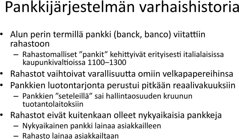 Pankkien luotontarjonta perustui pitkään reaalivakuuksiin Pankkien seteleillä sai hallintaosuuden kruunun