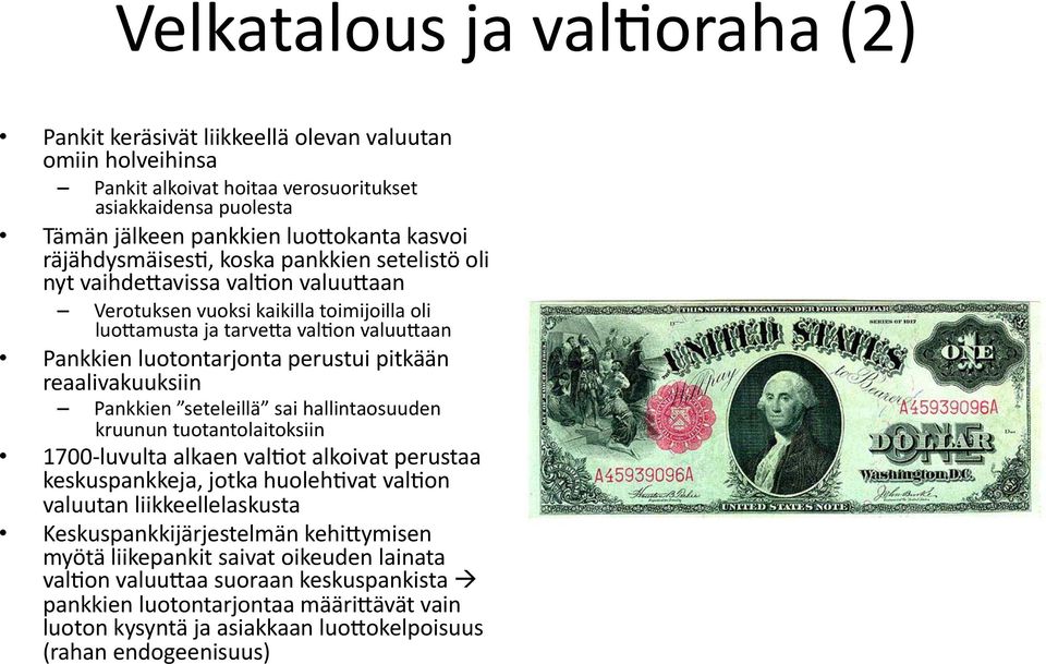 pitkään reaalivakuuksiin Pankkien seteleillä sai hallintaosuuden kruunun tuotantolaitoksiin 1700- luvulta alkaen valaot alkoivat perustaa keskuspankkeja, jotka huolehavat valaon valuutan