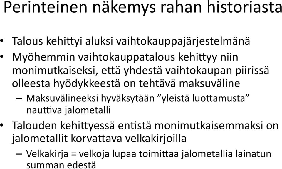 tehtävä maksuväline Maksuvälineeksi hyväksytään yleistä luoeamusta nauiva jalometalli Talouden kehieyessä