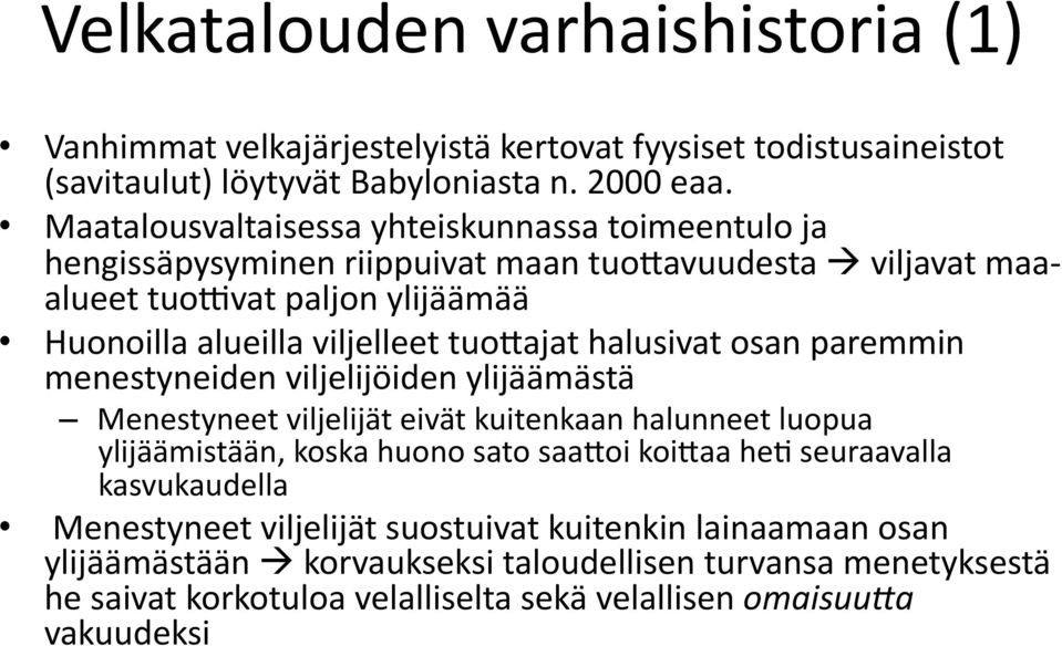 tuoeajat halusivat osan paremmin menestyneiden viljelijöiden ylijäämästä Menestyneet viljelijät eivät kuitenkaan halunneet luopua ylijäämistään, koska huono sato saaeoi koieaa hea