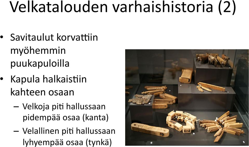 kahteen osaan Velkoja pia hallussaan pidempää osaa