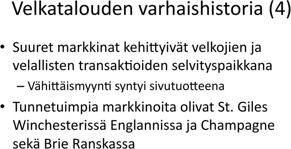 VähiEäismyynA syntyi sivutuoeeena Tunnetuimpia markkinoita