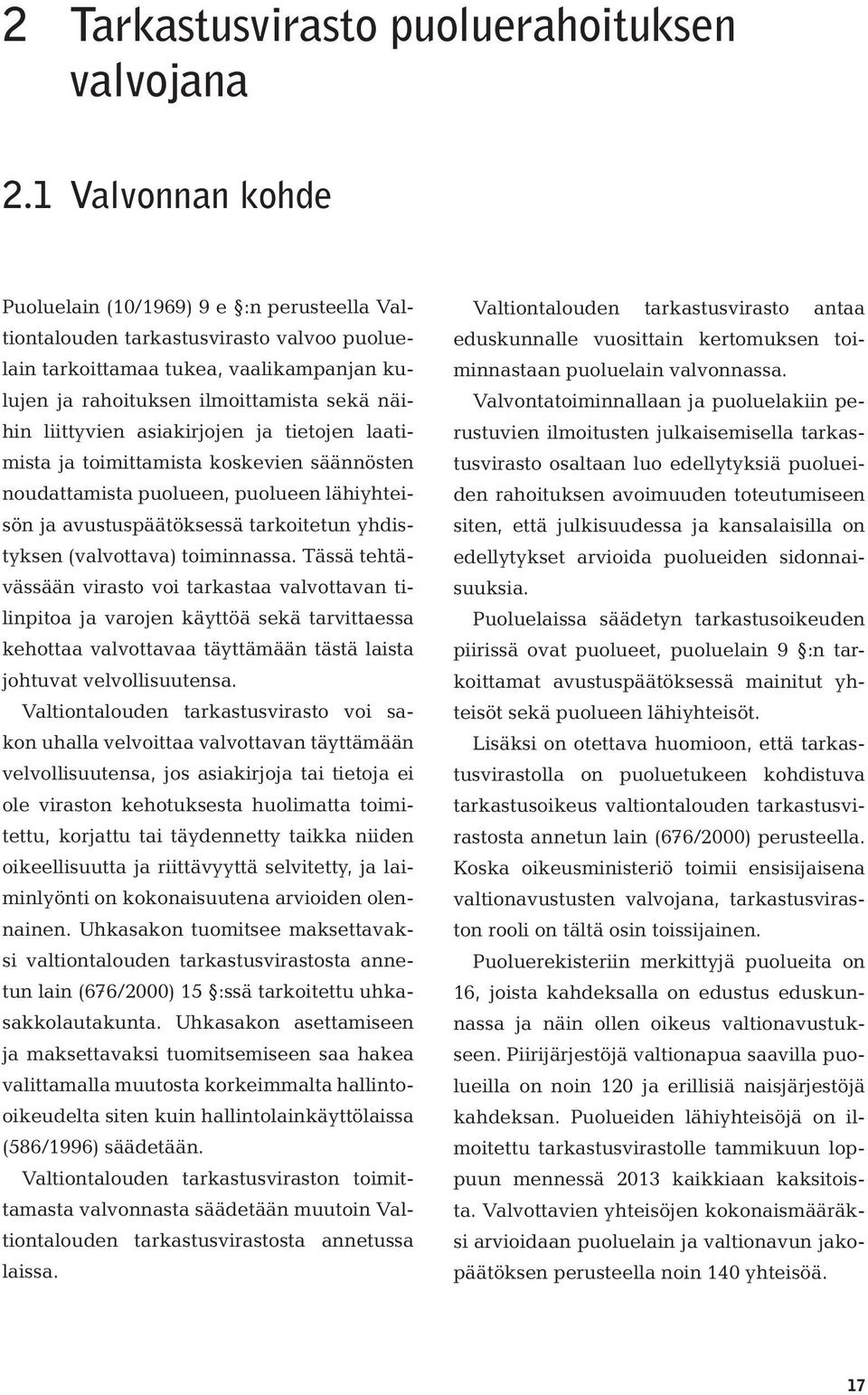 liittyvien asiakirjojen ja tietojen laatimista ja toimittamista koskevien säännösten noudattamista puolueen, puolueen lähiyhteisön ja avustuspäätöksessä tarkoitetun yhdistyksen (valvottava)