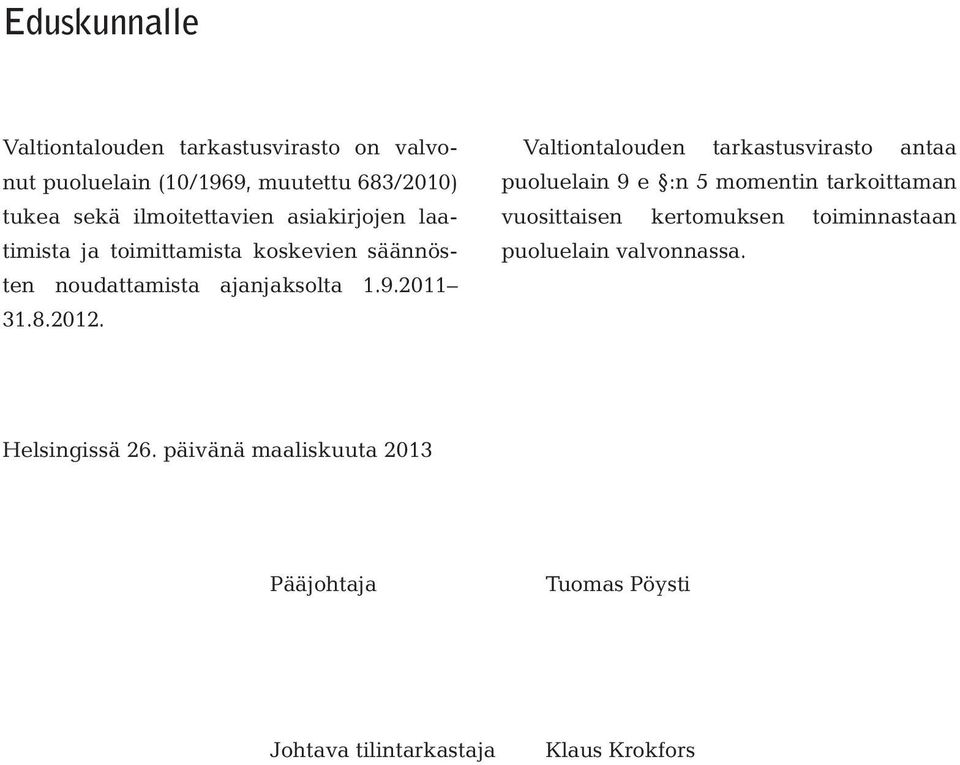 2012. Valtiontalouden tarkastusvirasto antaa puoluelain 9 e :n 5 momentin tarkoittaman vuosittaisen kertomuksen