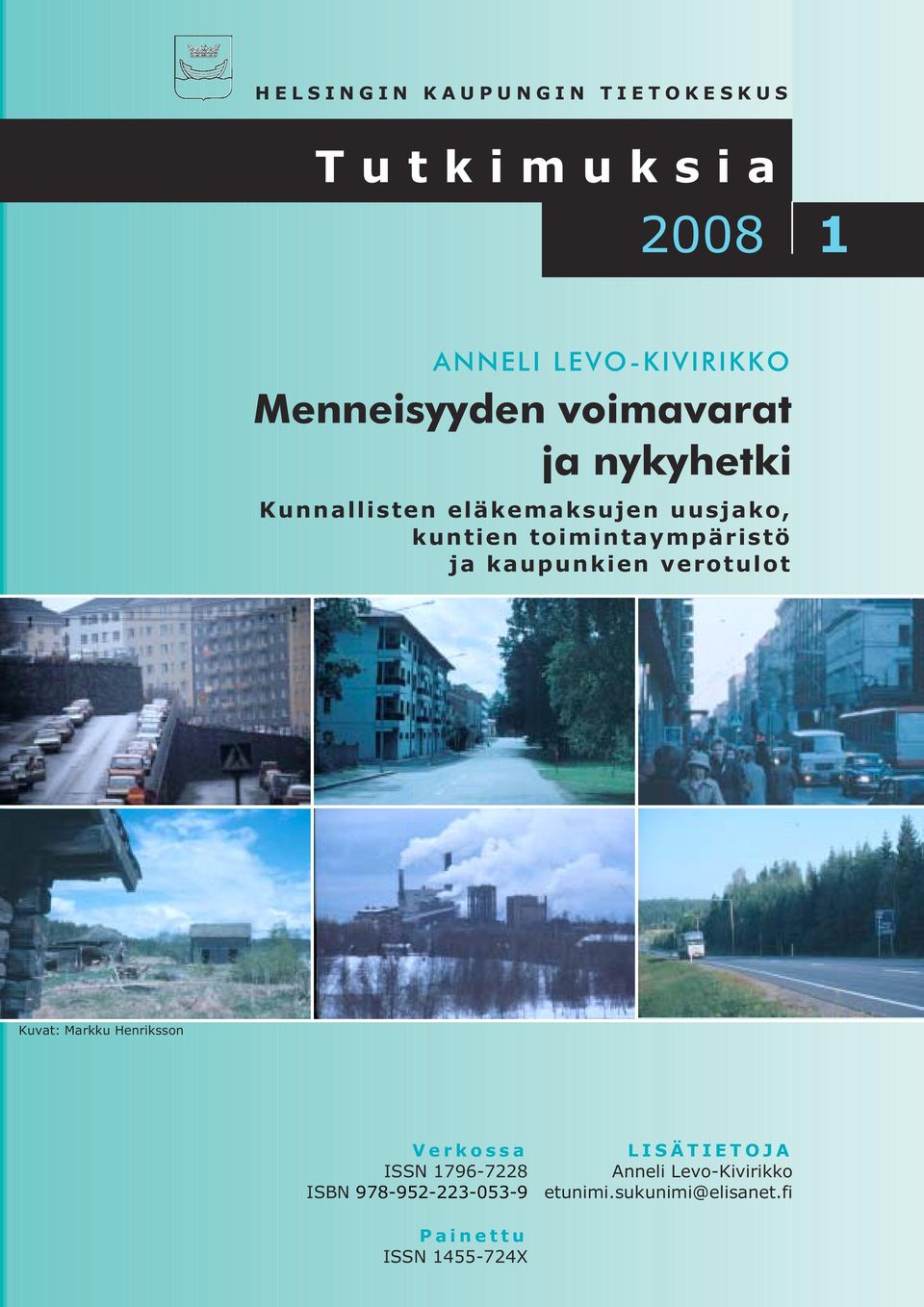 kaupunkien verotulot Kuvat: Markku Henriksson Verkossa ISSN 1796-7228 ISBN