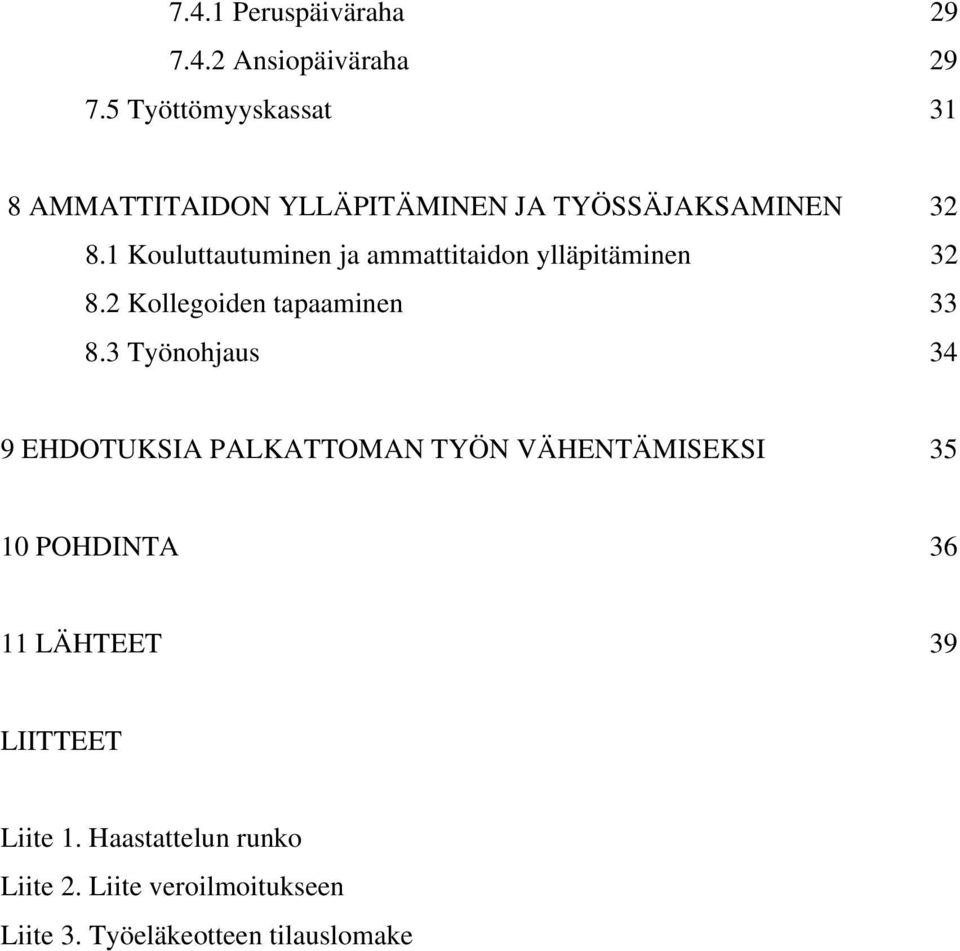 1 Kouluttautuminen ja ammattitaidon ylläpitäminen 32 8.2 Kollegoiden tapaaminen 33 8.