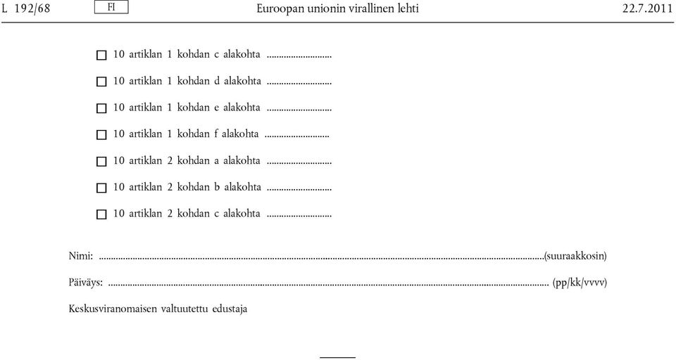 .. 10 artiklan 1 kohdan f alakohta... 10 artiklan 2 kohdan a alakohta.