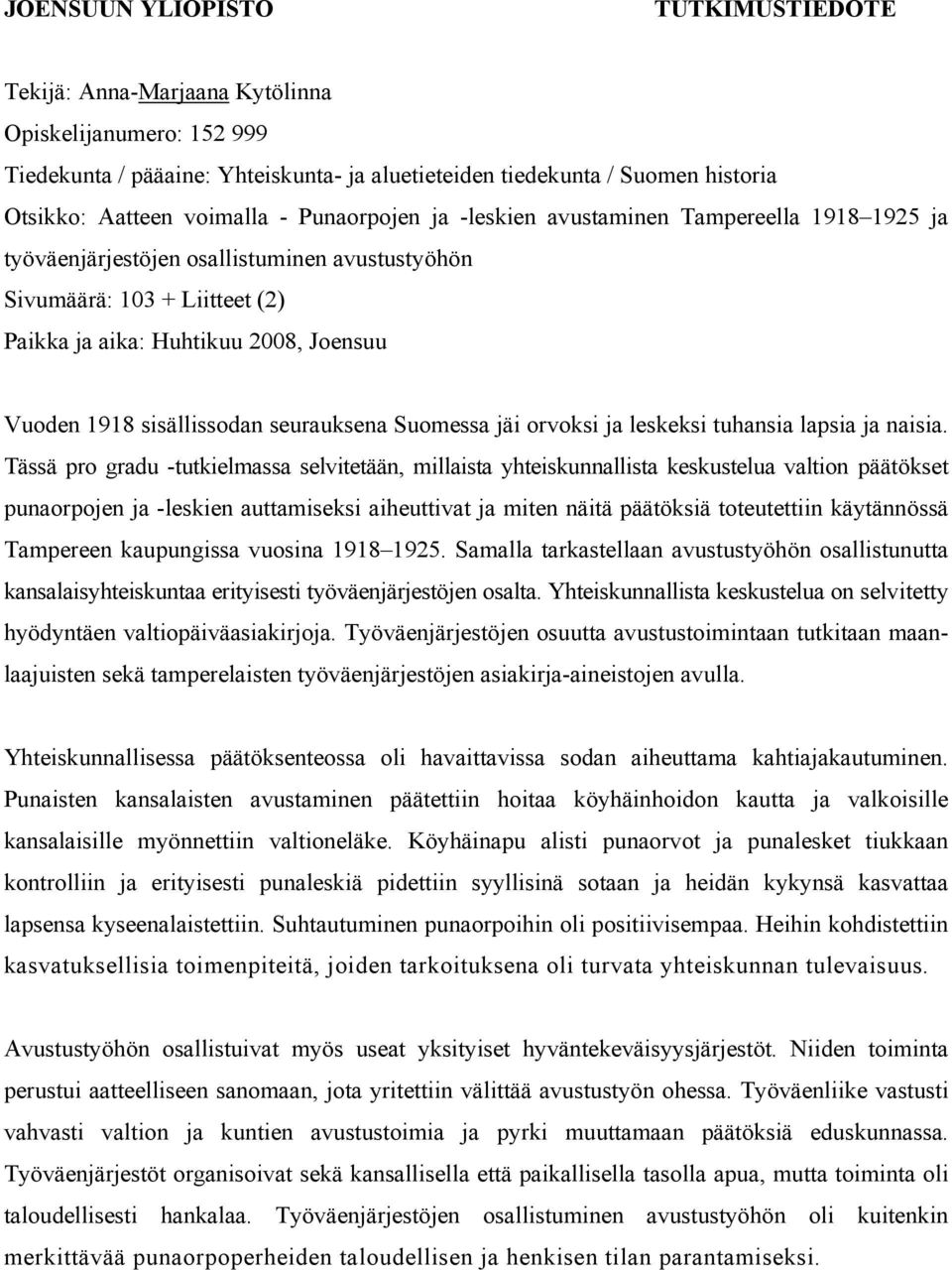 sisällissodan seurauksena Suomessa jäi orvoksi ja leskeksi tuhansia lapsia ja naisia.