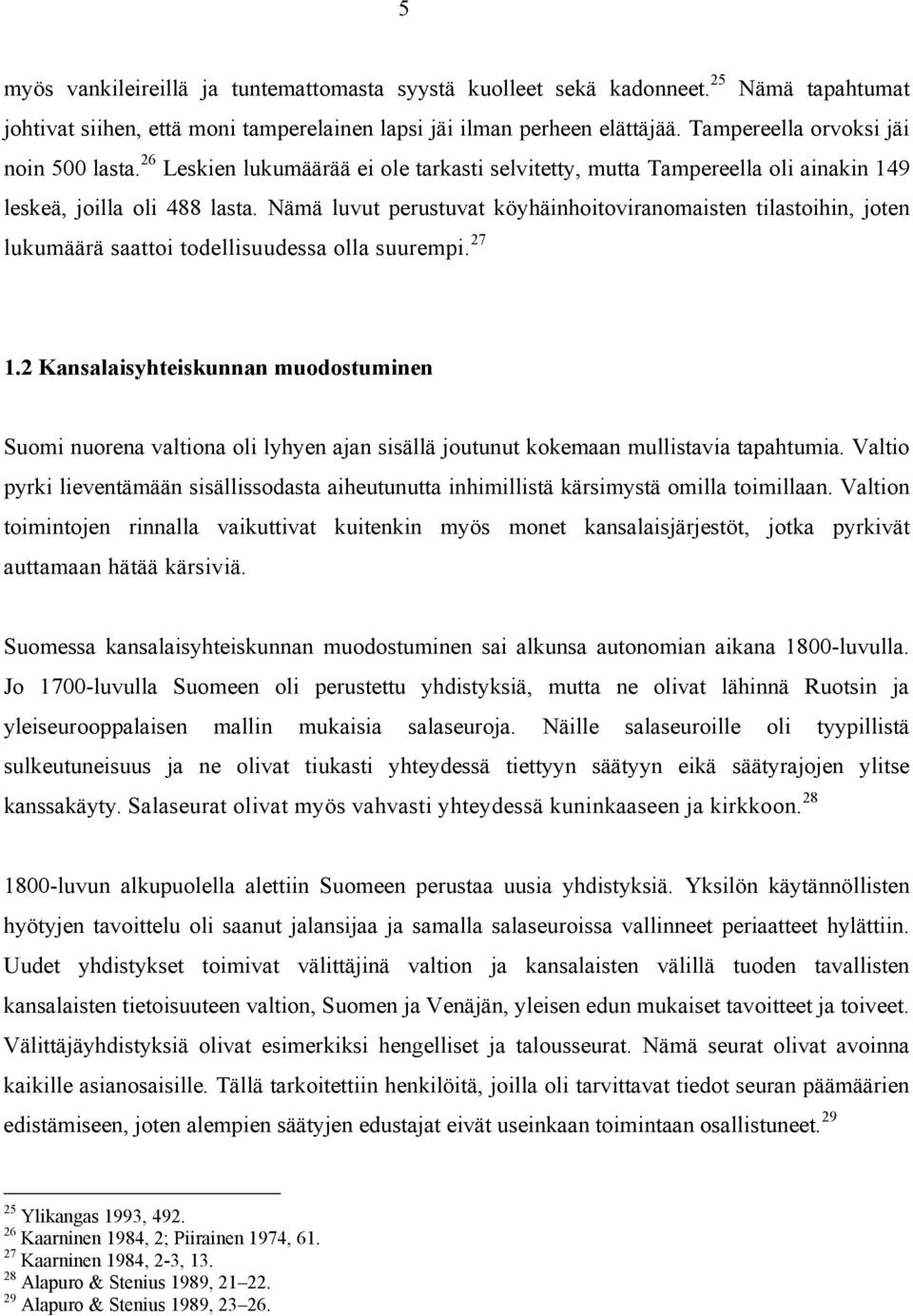 Nämä luvut perustuvat köyhäinhoitoviranomaisten tilastoihin, joten lukumäärä saattoi todellisuudessa olla suurempi. 27 1.