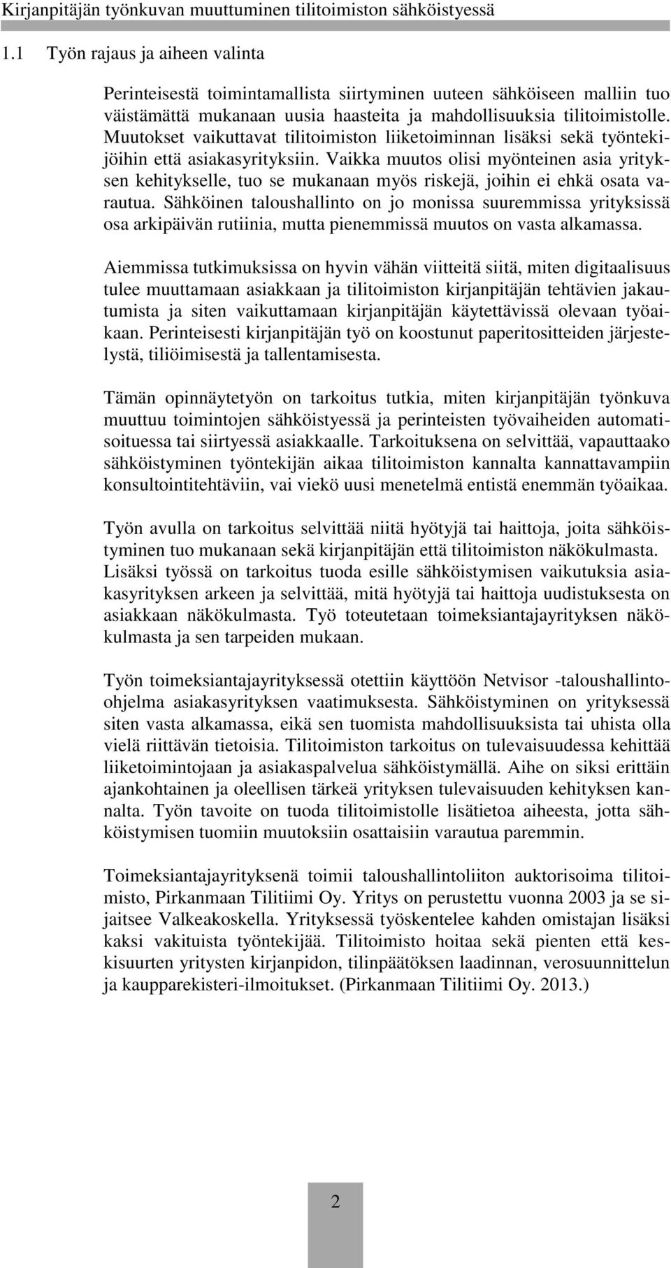 Vaikka muutos olisi myönteinen asia yrityksen kehitykselle, tuo se mukanaan myös riskejä, joihin ei ehkä osata varautua.