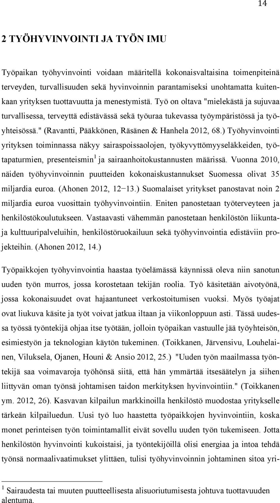 " (Ravantti, Pääkkönen, Räsänen & Hanhela 2012, 68.