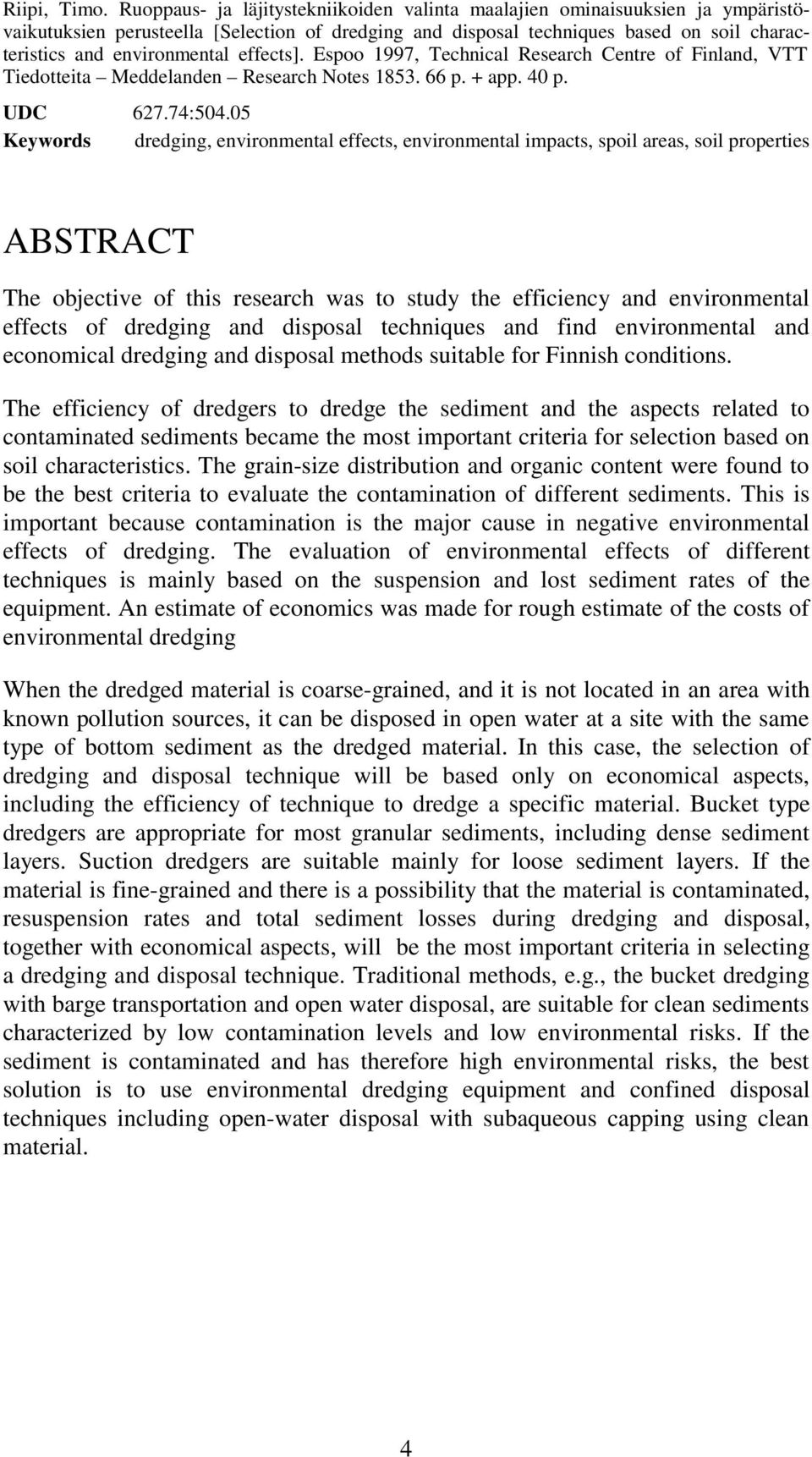 effects]. Espoo 1997, Technical Research Centre of Finland, VTT Tiedotteita Meddelanden Research Notes 1853. 66 p. + app. 40 p. UDC 627.74:504.