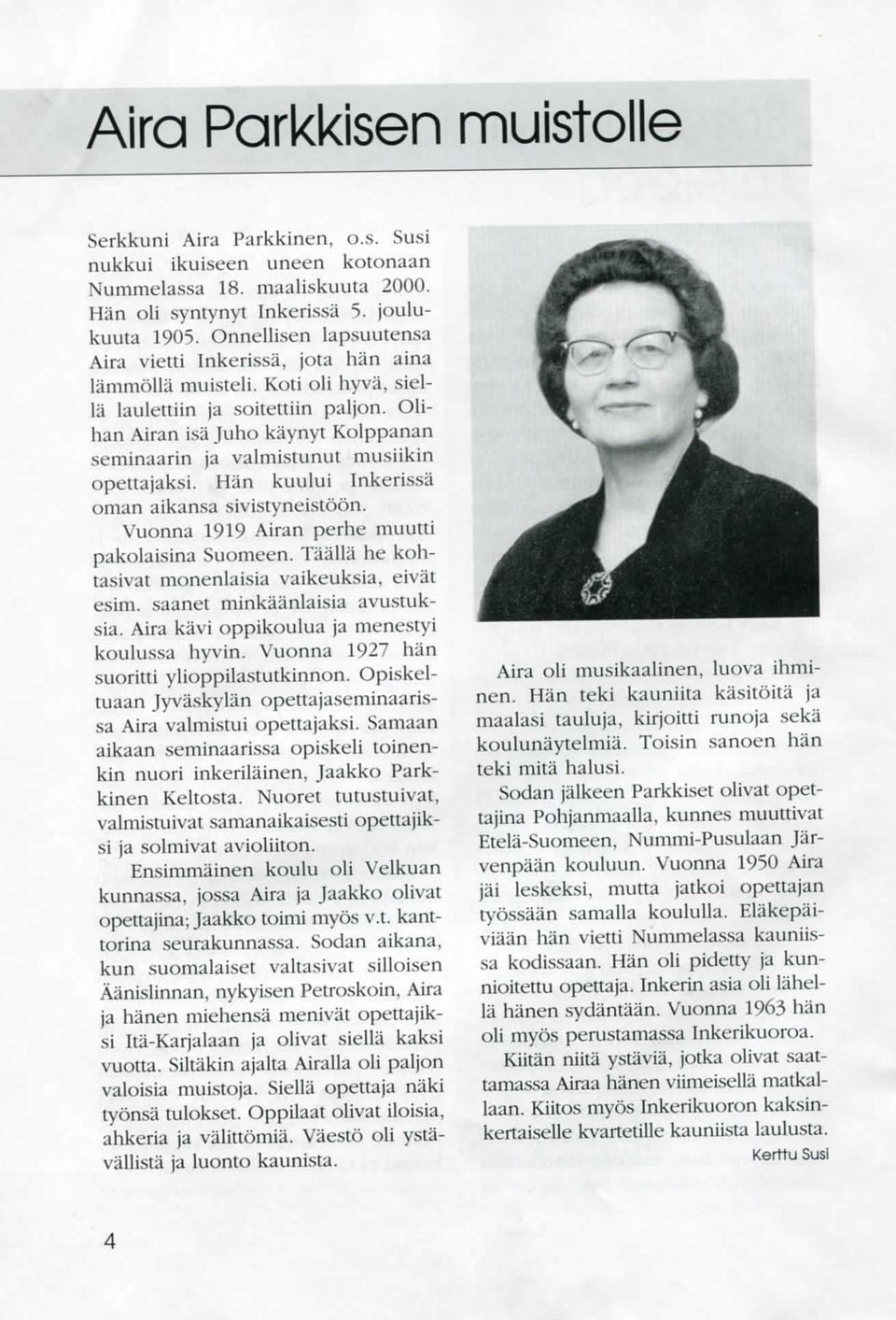 Olihan Airan isa Juho kaynyt Kolppanan seminaarin ja valmistunut musiikin opettajaksi. Han kuului Inkerissa oman aikansa sivistyneistoon. Vuonna 1919 Airan perhe muutti pakolaisina Suomeen.