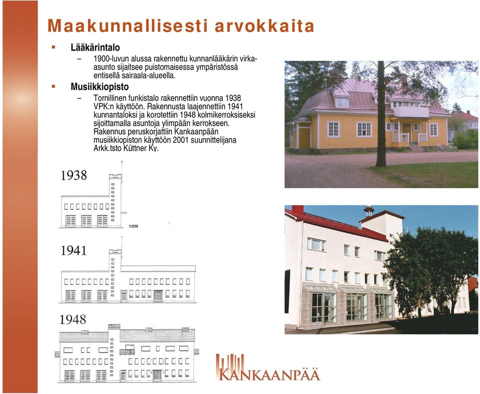 Musiikkiopisto Tornillinen funkistalo rakennettiin vuonna 1938 VPK:n käyttöön.