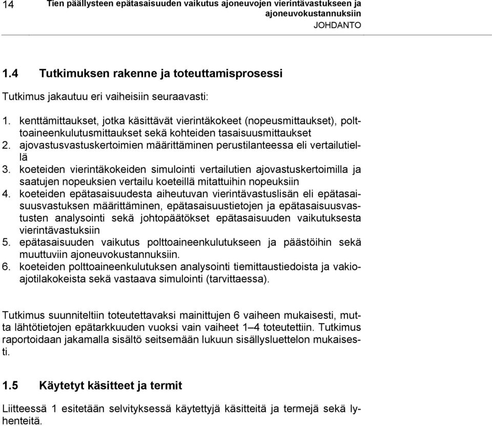 ajovastusvastuskertoimien määrittäminen perustilanteessa eli vertailutiellä 3.