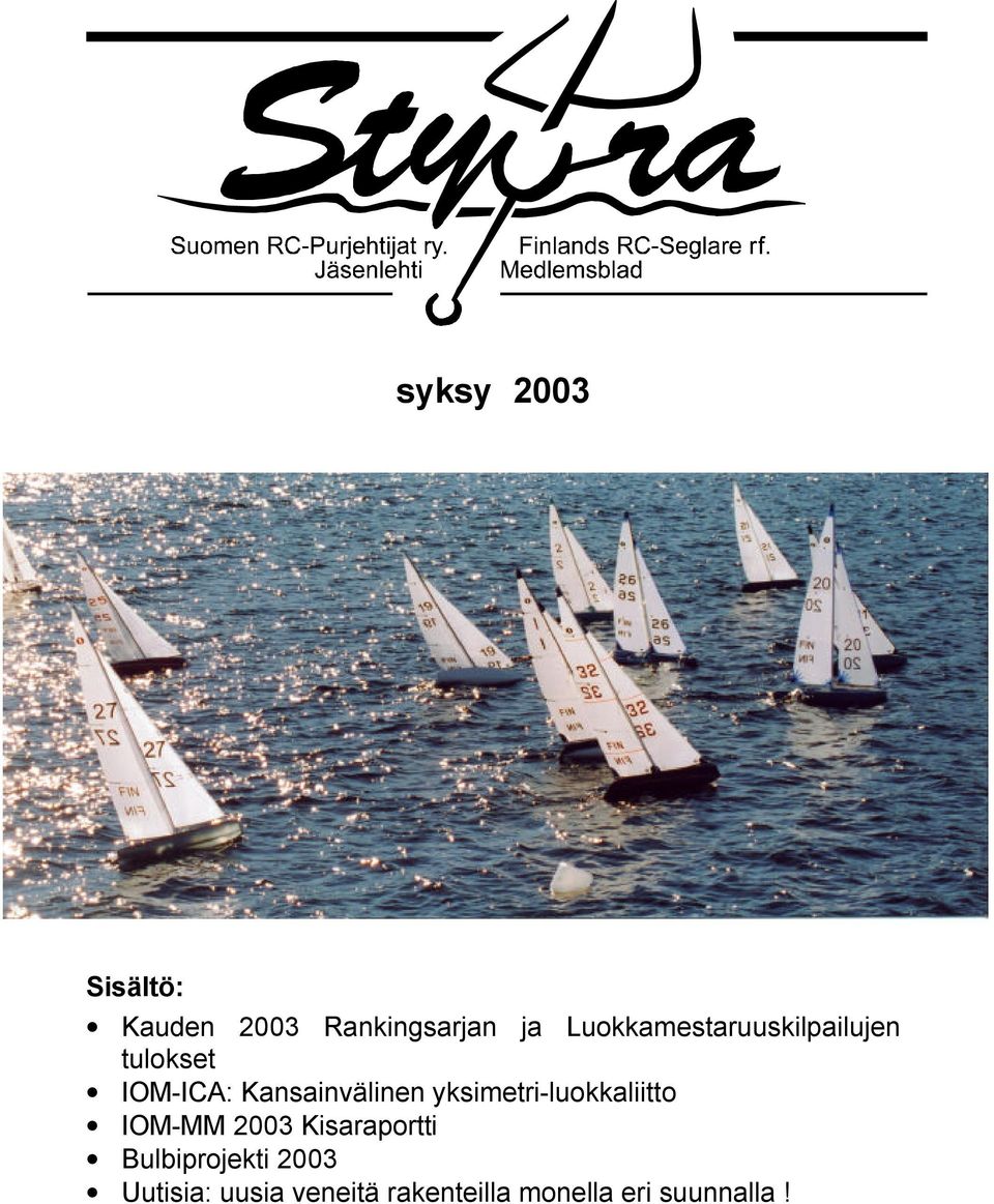 Kansainvälinen yksimetri-luokkaliitto IOM-MM 2003