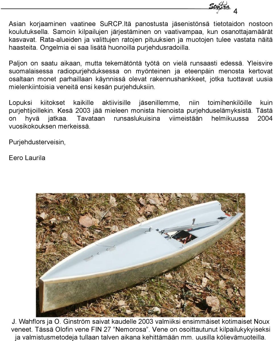 Paljon on saatu aikaan, mutta tekemätöntä työtä on vielä runsaasti edessä.