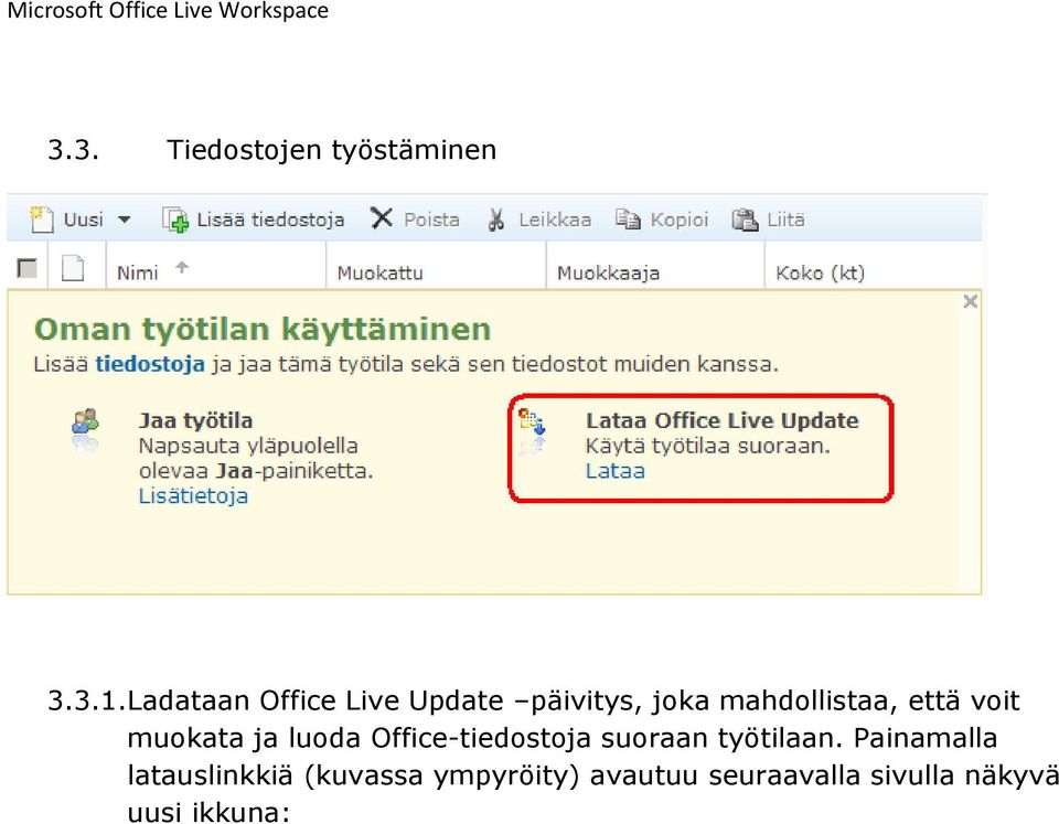 voit muokata ja luoda Office-tiedostoja suoraan työtilaan.