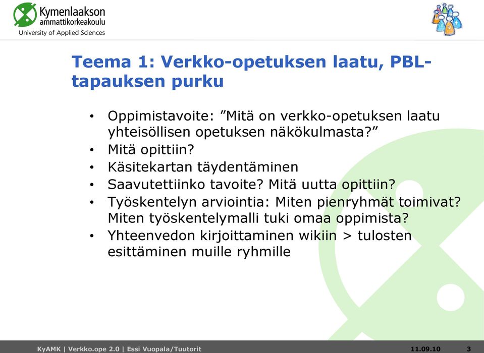 Mitä uutta opittiin? Työskentelyn arviointia: Miten pienryhmät toimivat?