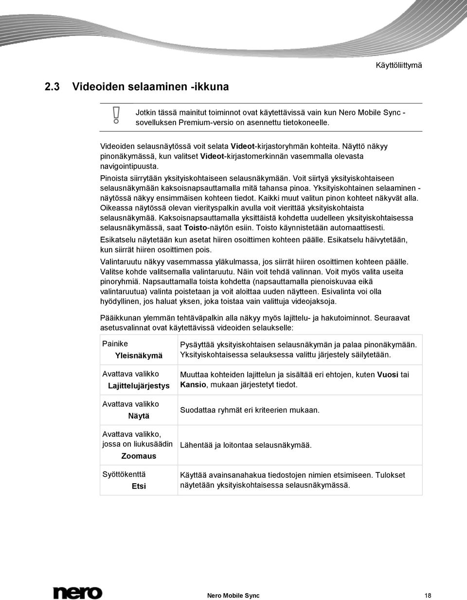 Pinoista siirrytään yksityiskohtaiseen selausnäkymään. Voit siirtyä yksityiskohtaiseen selausnäkymään kaksoisnapsauttamalla mitä tahansa pinoa.