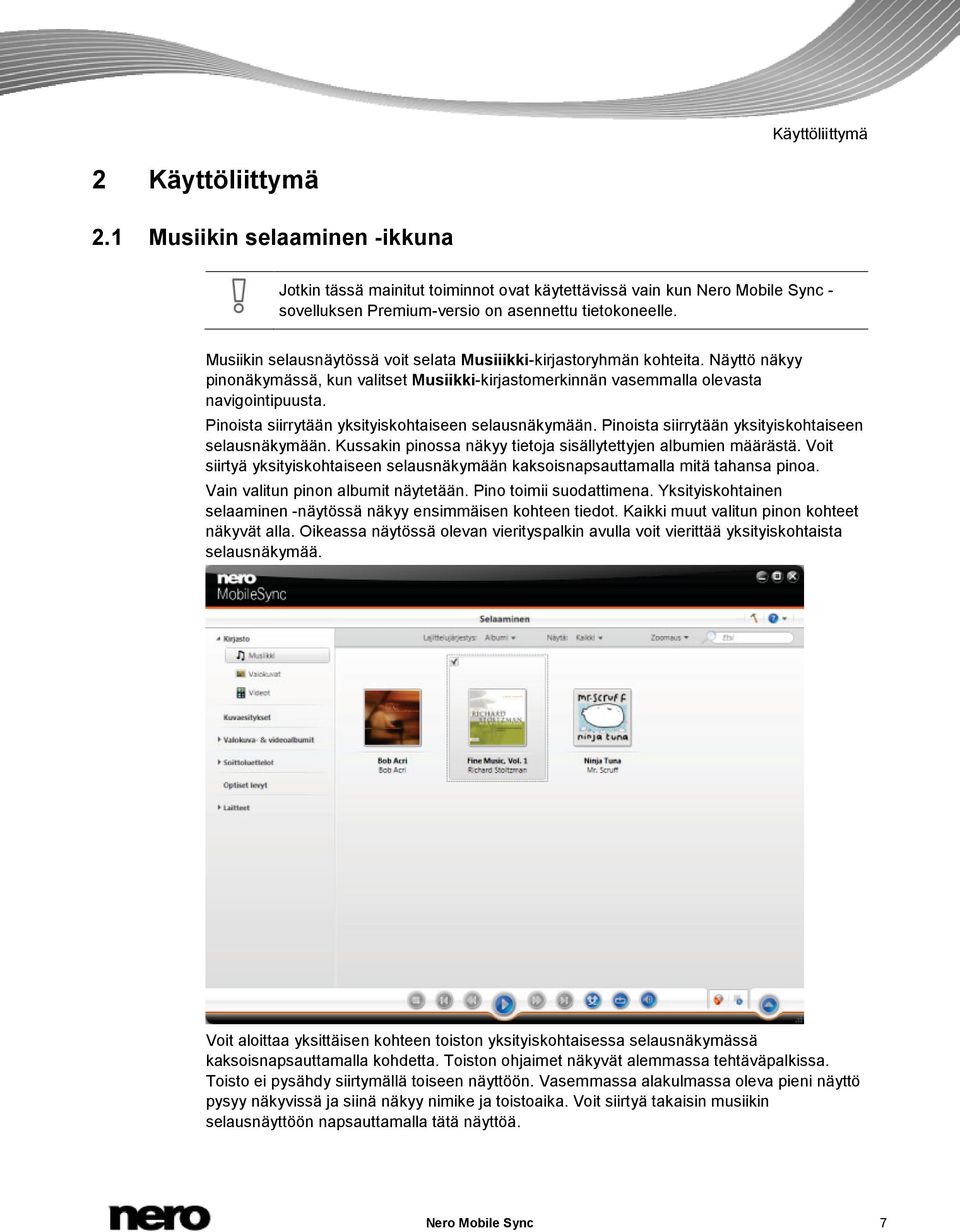 Pinoista siirrytään yksityiskohtaiseen selausnäkymään. Pinoista siirrytään yksityiskohtaiseen selausnäkymään. Kussakin pinossa näkyy tietoja sisällytettyjen albumien määrästä.