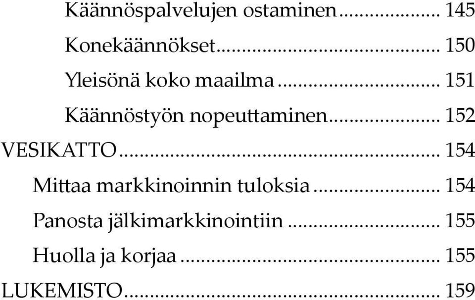 .. 152 VESIKATTO... 154 Mittaa markkinoinnin tuloksia.