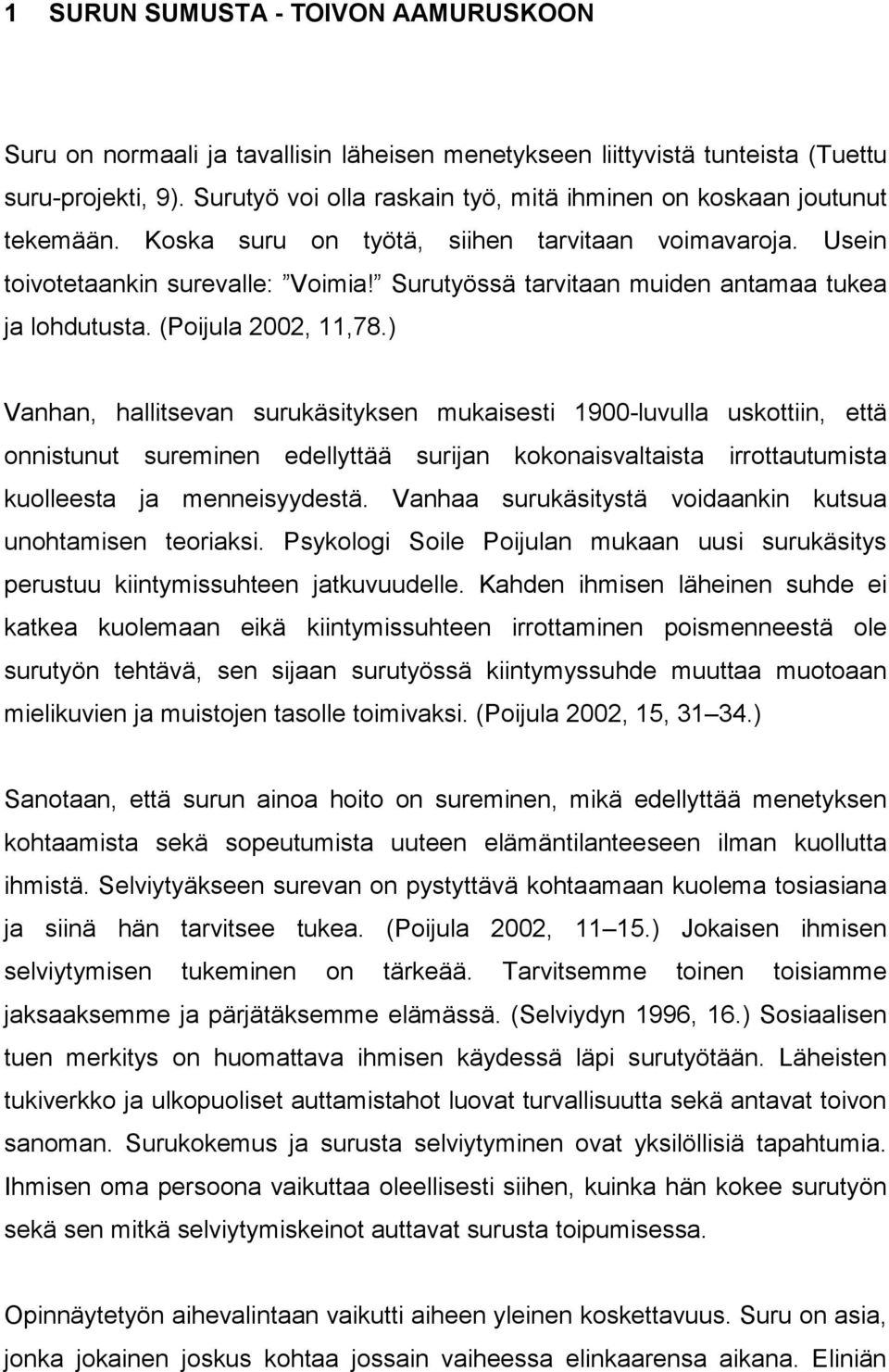 Surutyössä tarvitaan muiden antamaa tukea ja lohdutusta. (Poijula 2002, 11,78.