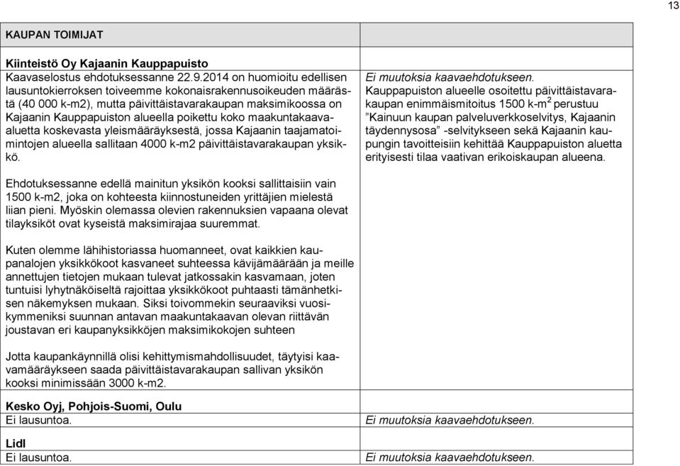 maakuntakaavaaluetta koskevasta yleismääräyksestä, jossa Kajaanin taajamatoimintojen alueella sallitaan 4000 k-m2 päivittäistavarakaupan yksikkö.