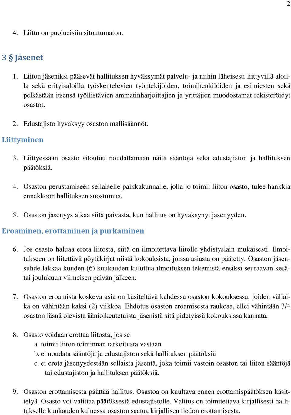 itsensä työllistävien ammatinharjoittajien ja yrittäjien muodostamat rekisteröidyt osastot. 2. Edustajisto hyväksyy osaston mallisäännöt. Liittyminen 3.