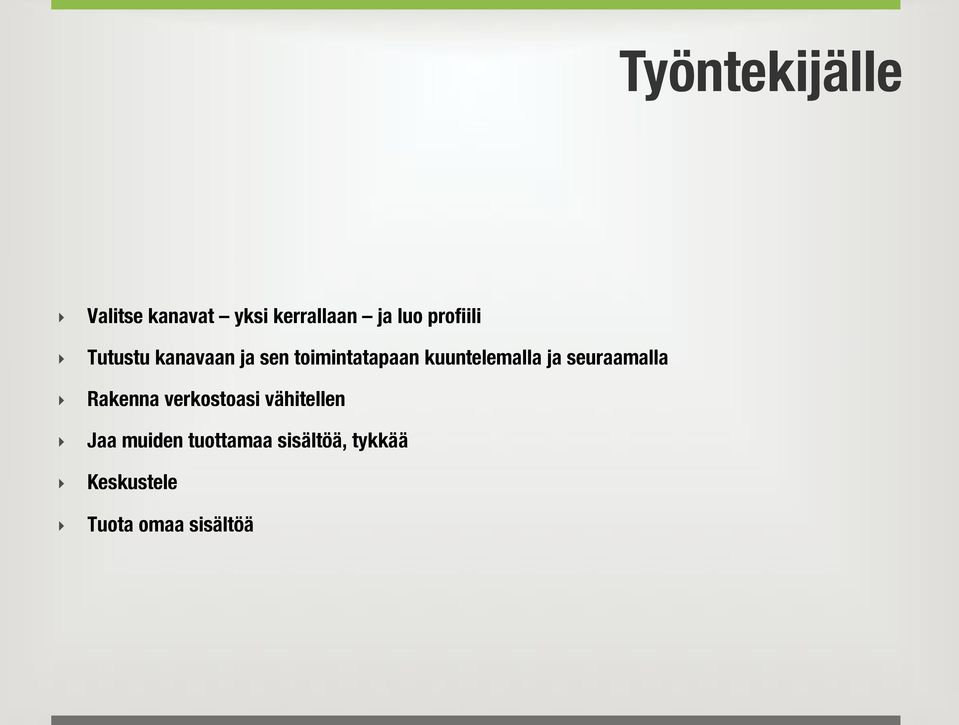 kuuntelemalla ja seuraamalla Rakenna verkostoasi
