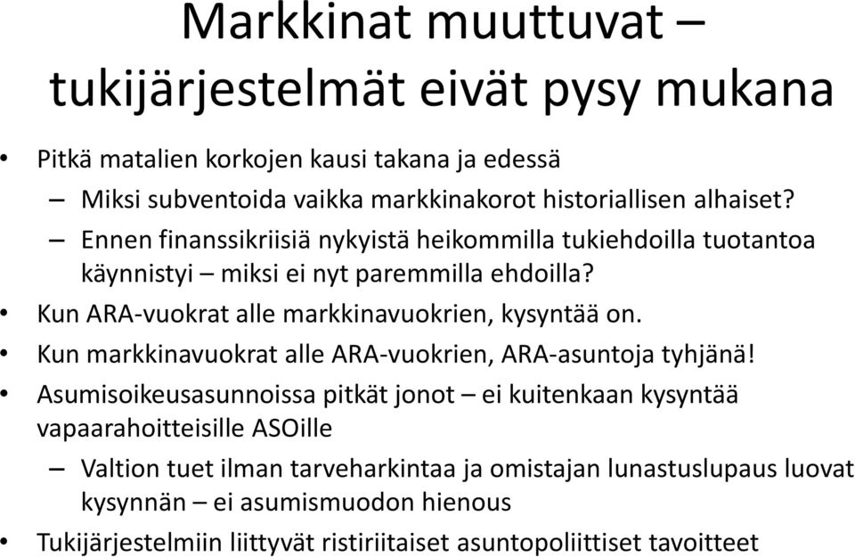 Kun ARA-vuokrat alle markkinavuokrien, kysyntää on. Kun markkinavuokrat alle ARA-vuokrien, ARA-asuntoja tyhjänä!