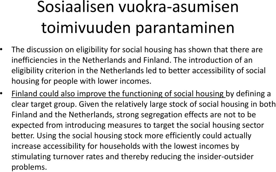 Finland could also improve the functioning of social housing by defining a clear target group.