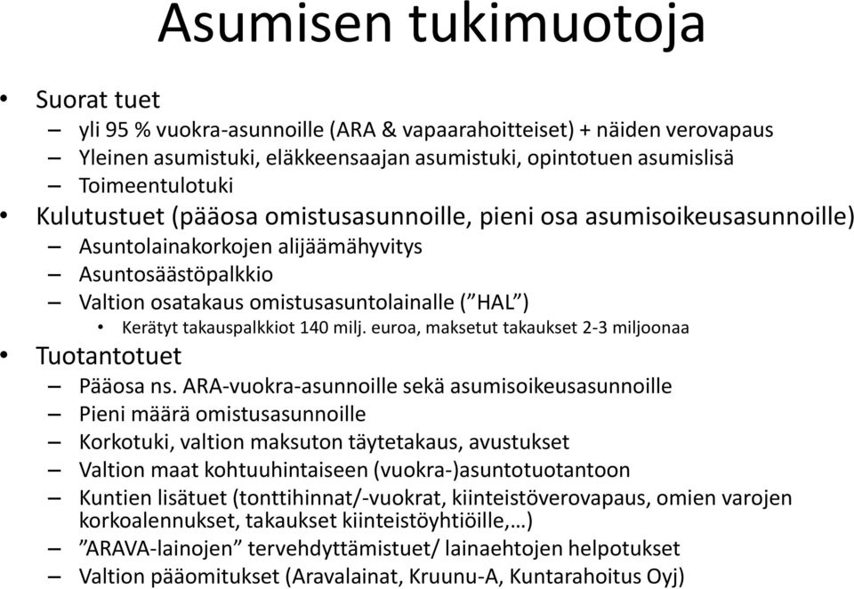 140 milj. euroa, maksetut takaukset 2-3 miljoonaa Tuotantotuet Pääosa ns.