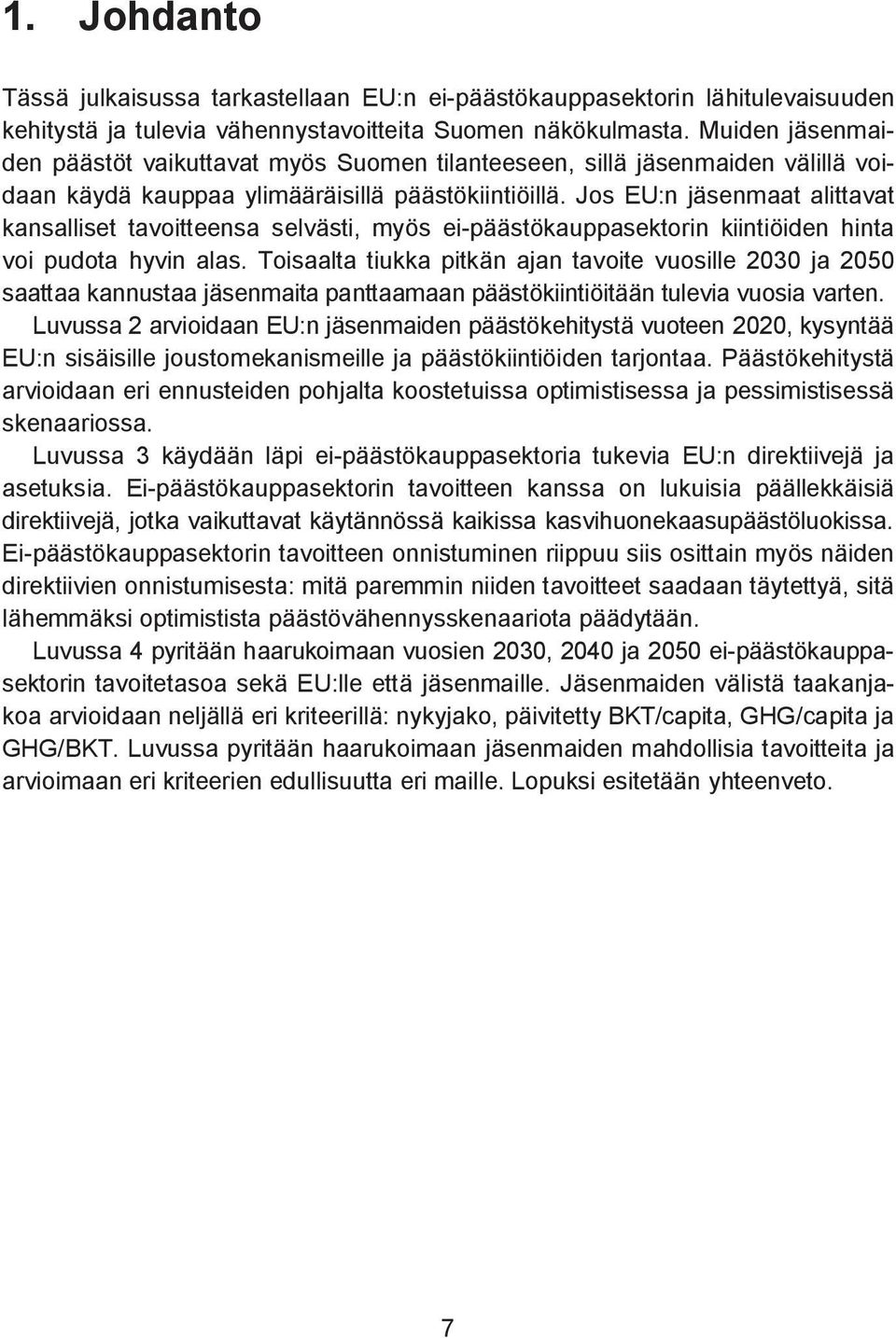 Jos EU:n jäsenmaat alittavat kansalliset tavoitteensa selvästi, myös ei-päästökauppasektorin kiintiöiden hinta voi pudota hyvin alas.