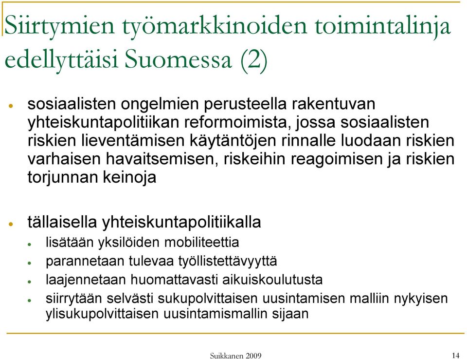 riskien torjunnan keinoja tällaisella yhteiskuntapolitiikalla lisätään yksilöiden mobiliteettia parannetaan tulevaa työllistettävyyttä