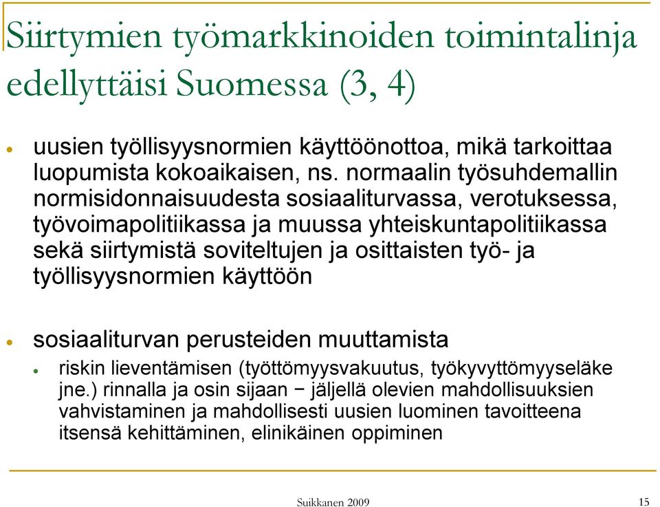 ja osittaisten työ- ja työllisyysnormien käyttöön sosiaaliturvan perusteiden muuttamista riskin lieventämisen (työttömyysvakuutus, työkyvyttömyyseläke jne.