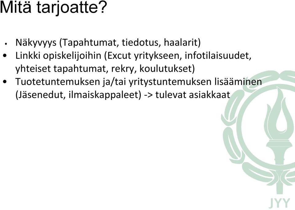 (Excut yritykseen, infotilaisuudet, yhteiset tapahtumat, rekry,