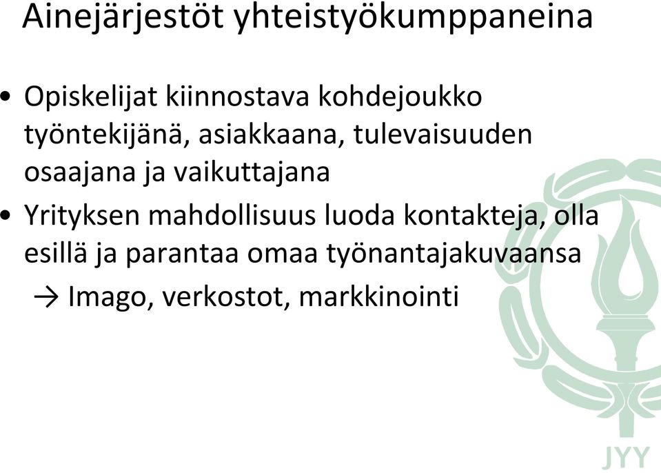 vaikuttajana Yrityksen mahdollisuus luoda kontakteja, olla