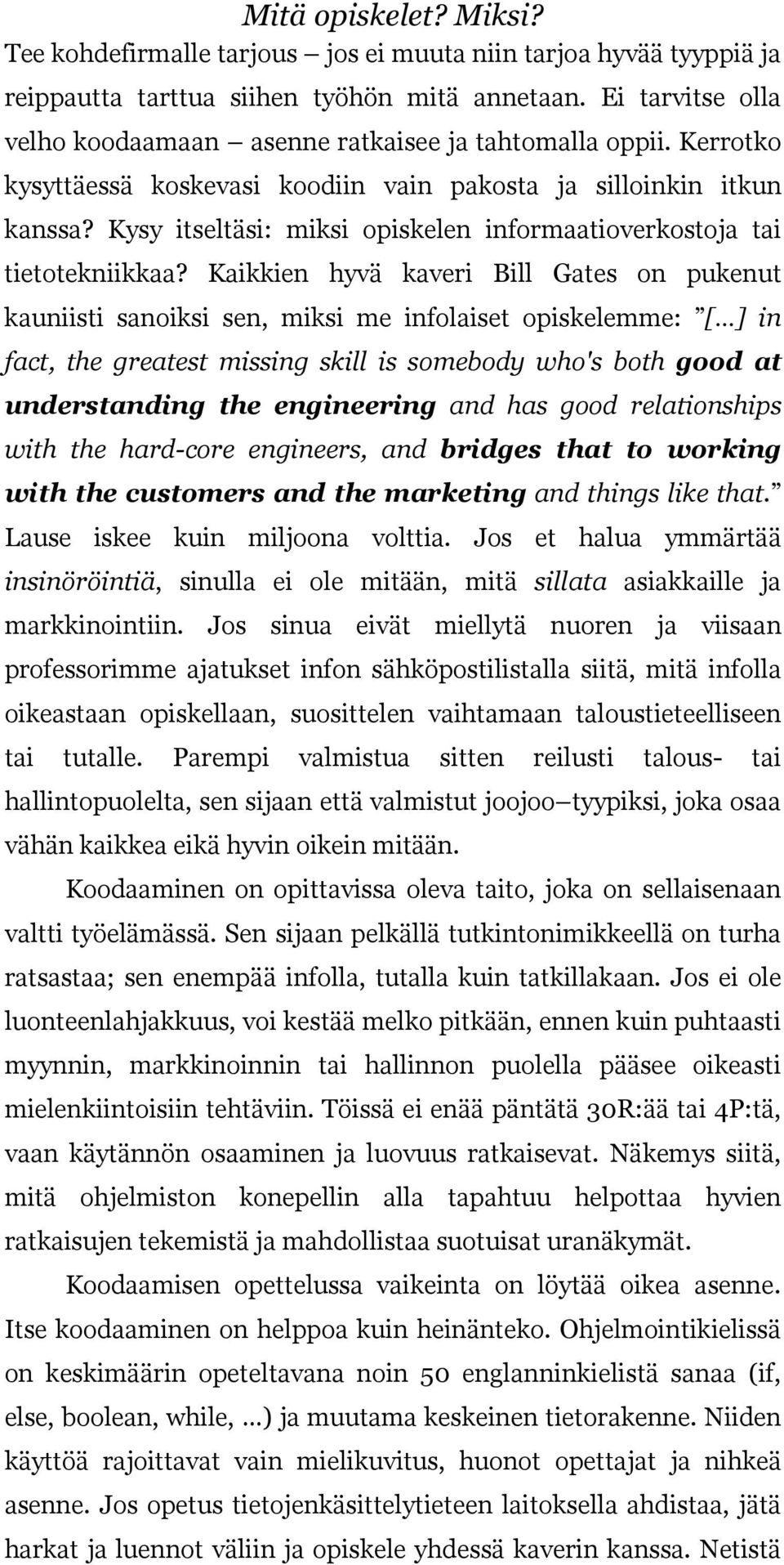 Kysy itseltäsi: miksi opiskelen informaatioverkostoja tai tietotekniikkaa?