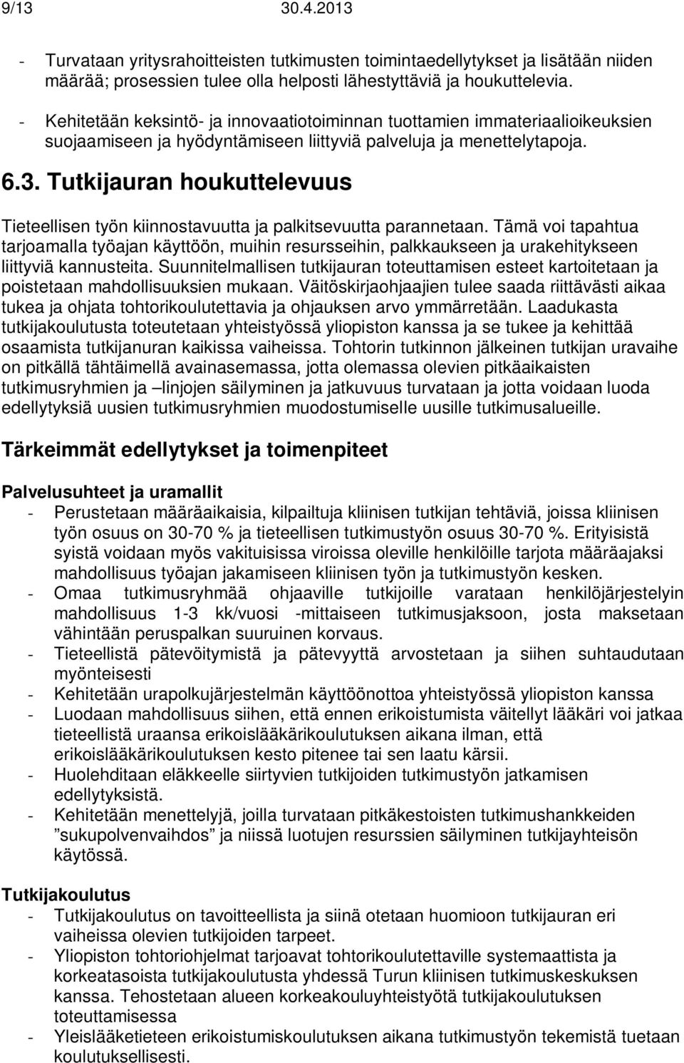 Tutkijauran houkuttelevuus Tieteellisen työn kiinnostavuutta ja palkitsevuutta parannetaan.