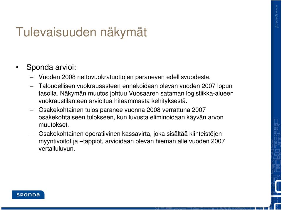 Näkymän muutos johtuu Vuosaaren sataman logistiikka-alueen vuokraustilanteen arvioitua hitaammasta kehityksestä.